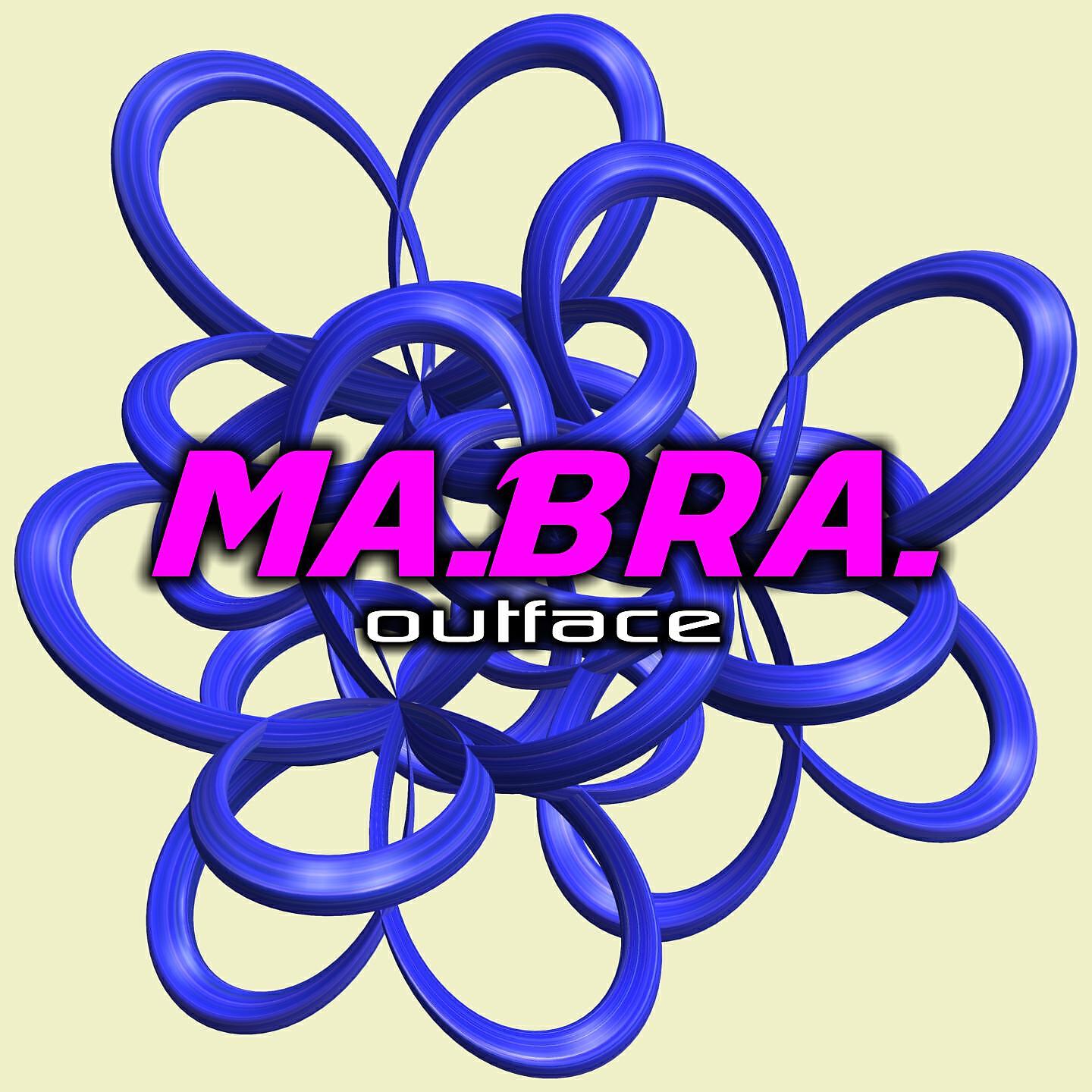 Ma.Bra. - Outface (Ma.Bra. Mix)