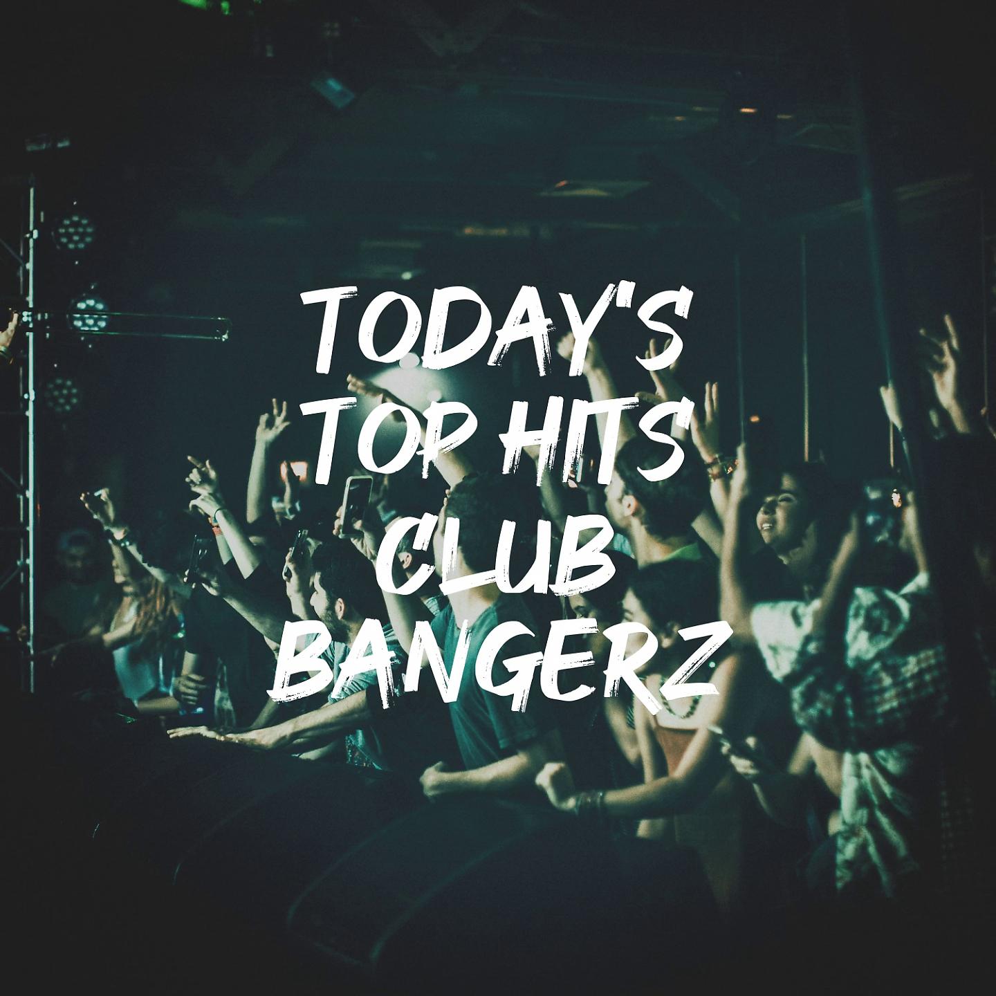 Постер альбома Today's Top Hits Club Bangerz