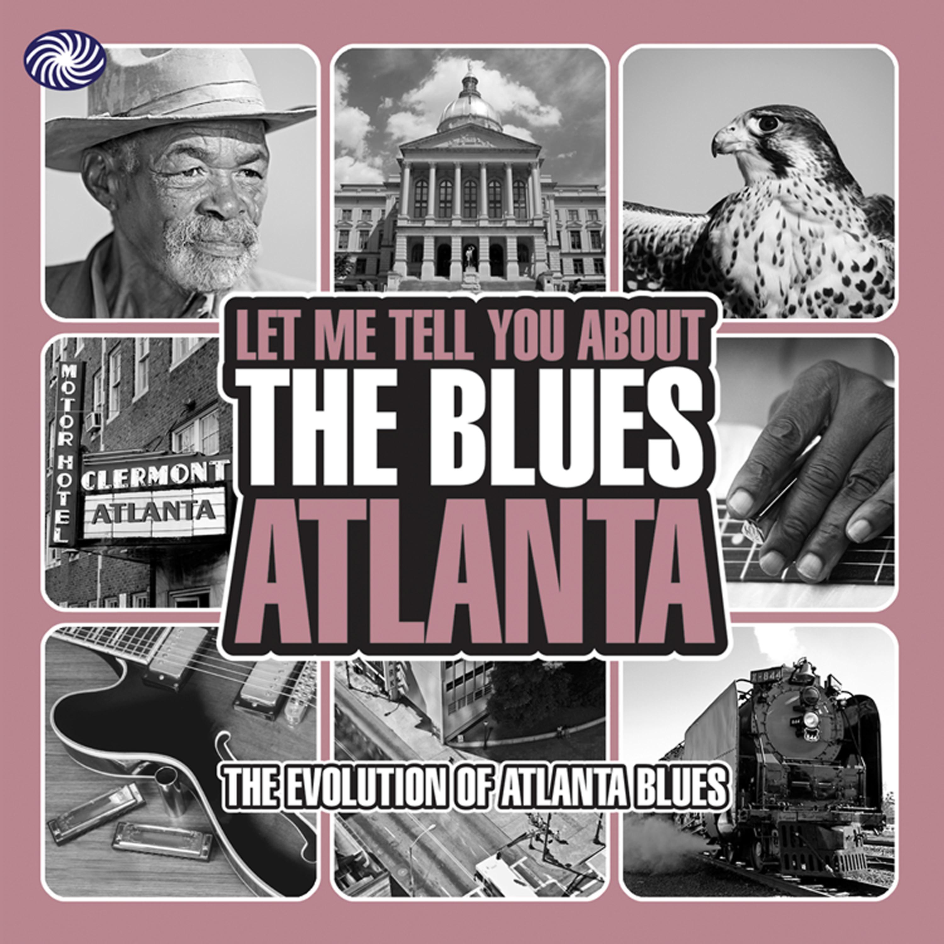 Постер альбома Let Me Tell You About the Blues: Atlanta, Pt. 1
