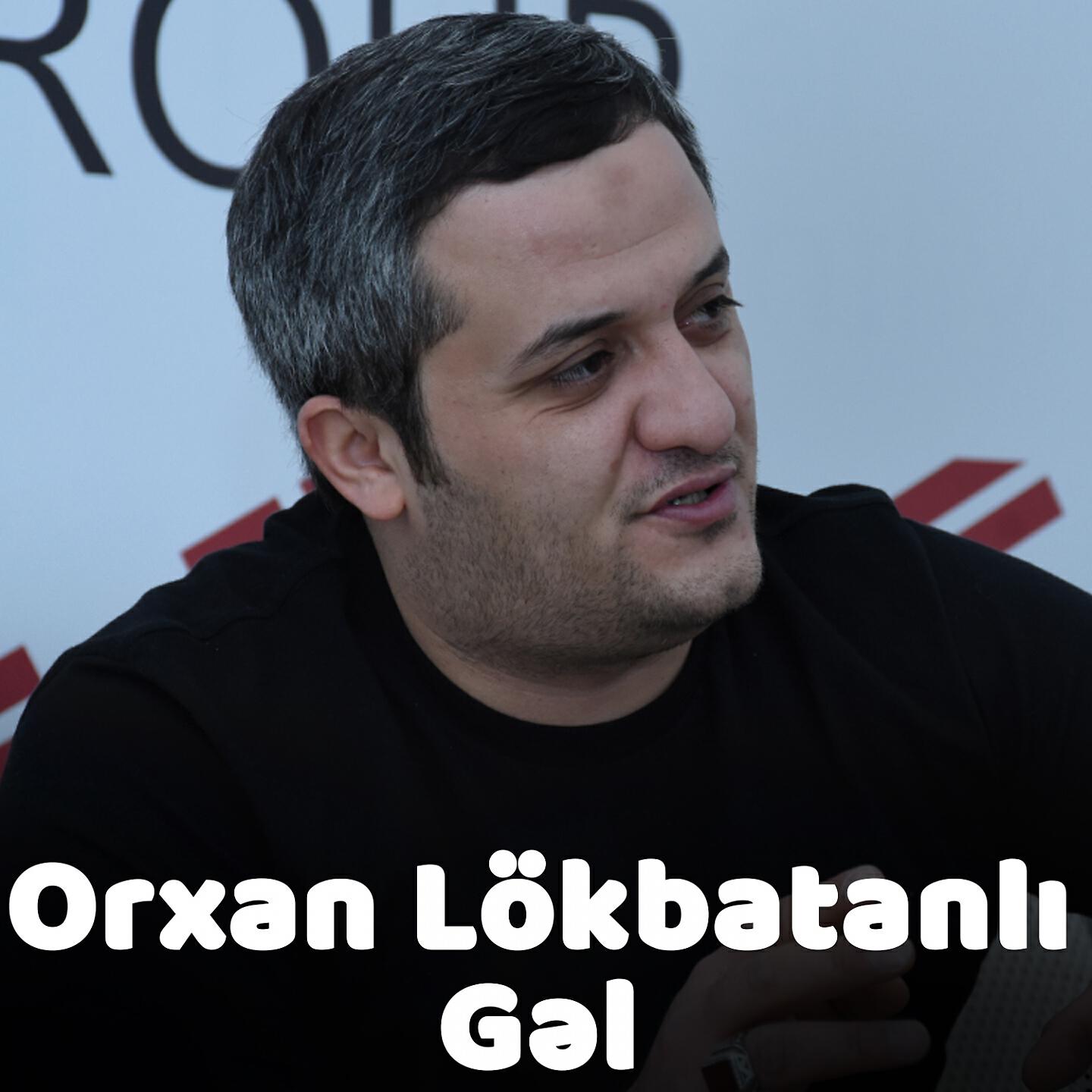 Orxan Lökbatanlı - Gel