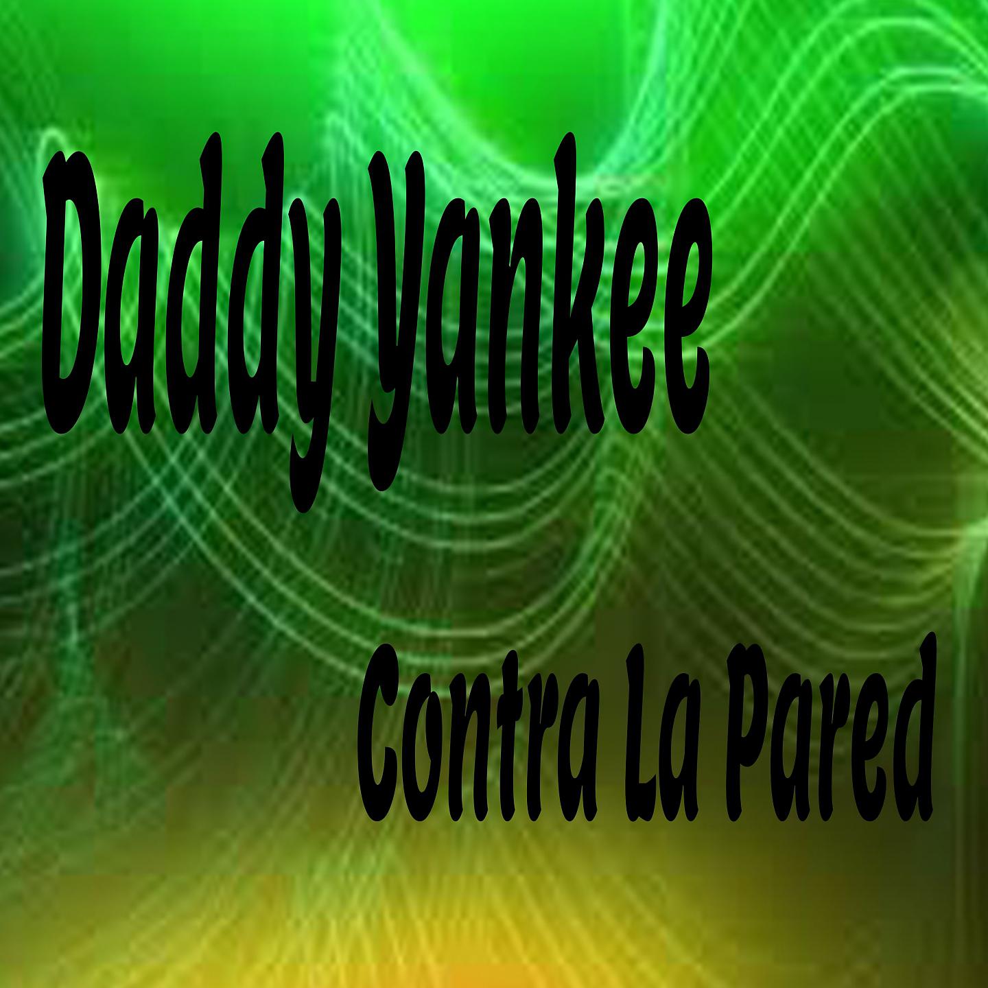Постер альбома Daddy Yankee Contra la Pared