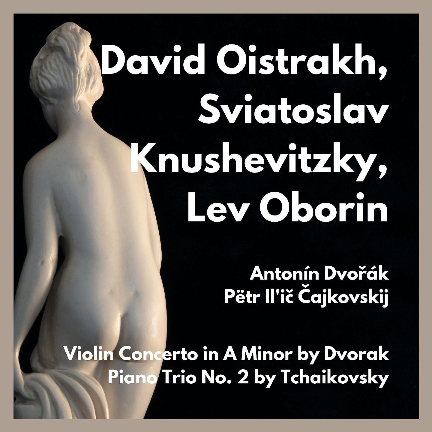 Постер альбома Violin Concerto in A Minor by Dvorak - Piano Trio No. 2 by Tchaikovsky
