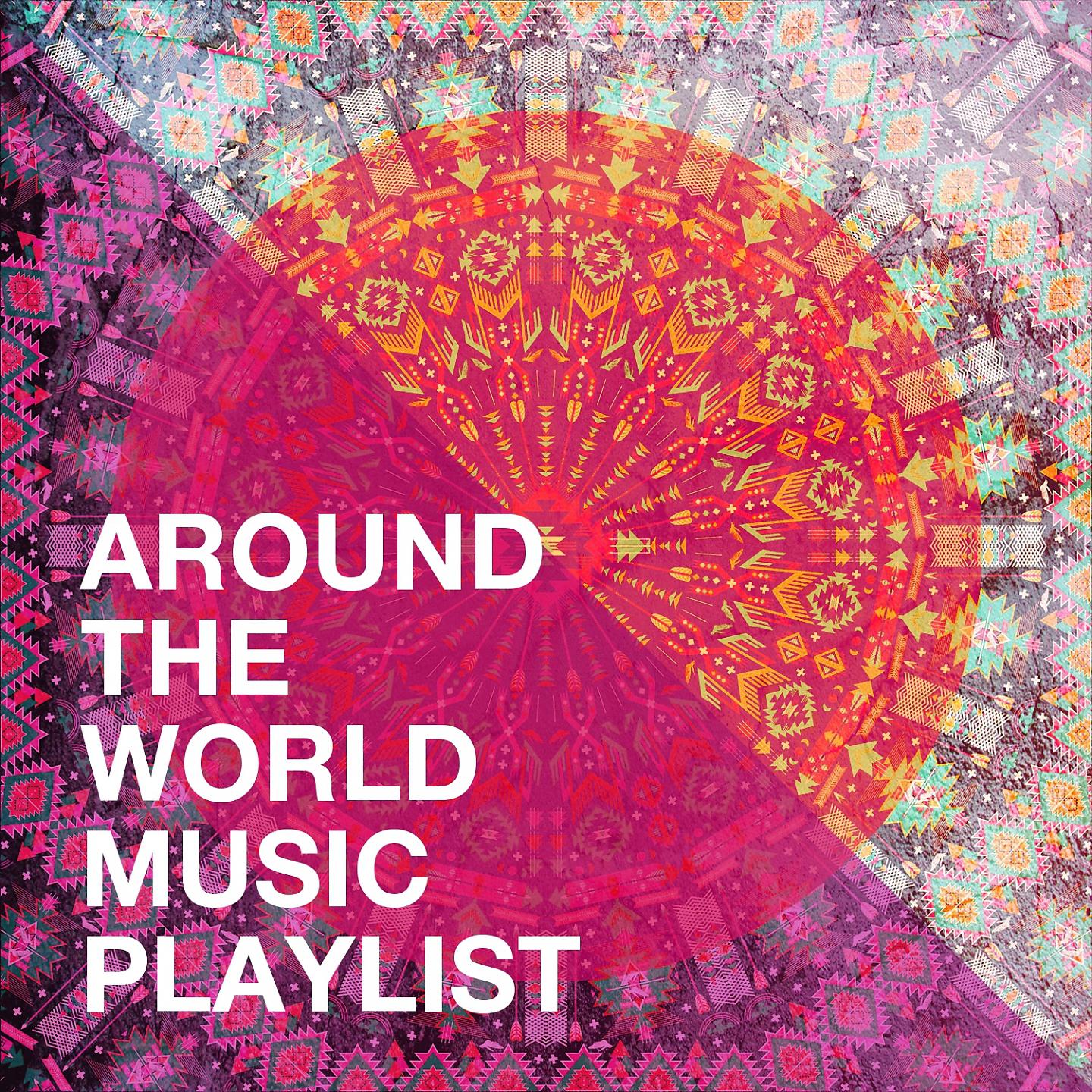 Постер альбома Around the World Music Playlist