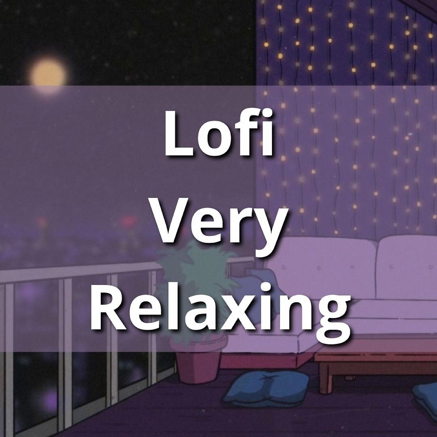 Постер альбома Lofi Very Relaxing