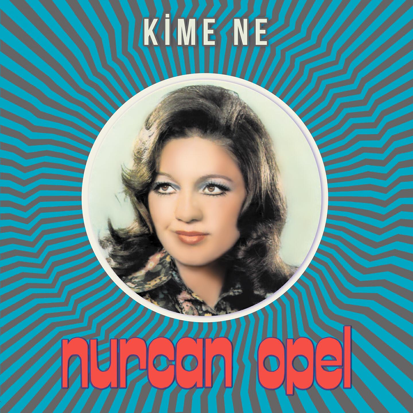 Nurcan Opel - Kime Ne