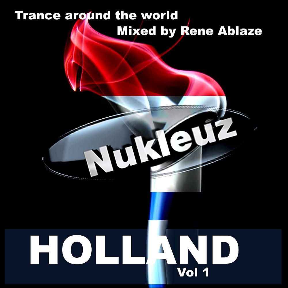 Постер альбома Nukleuz In Holland Vol.1: Mixed By Rene Ablaze