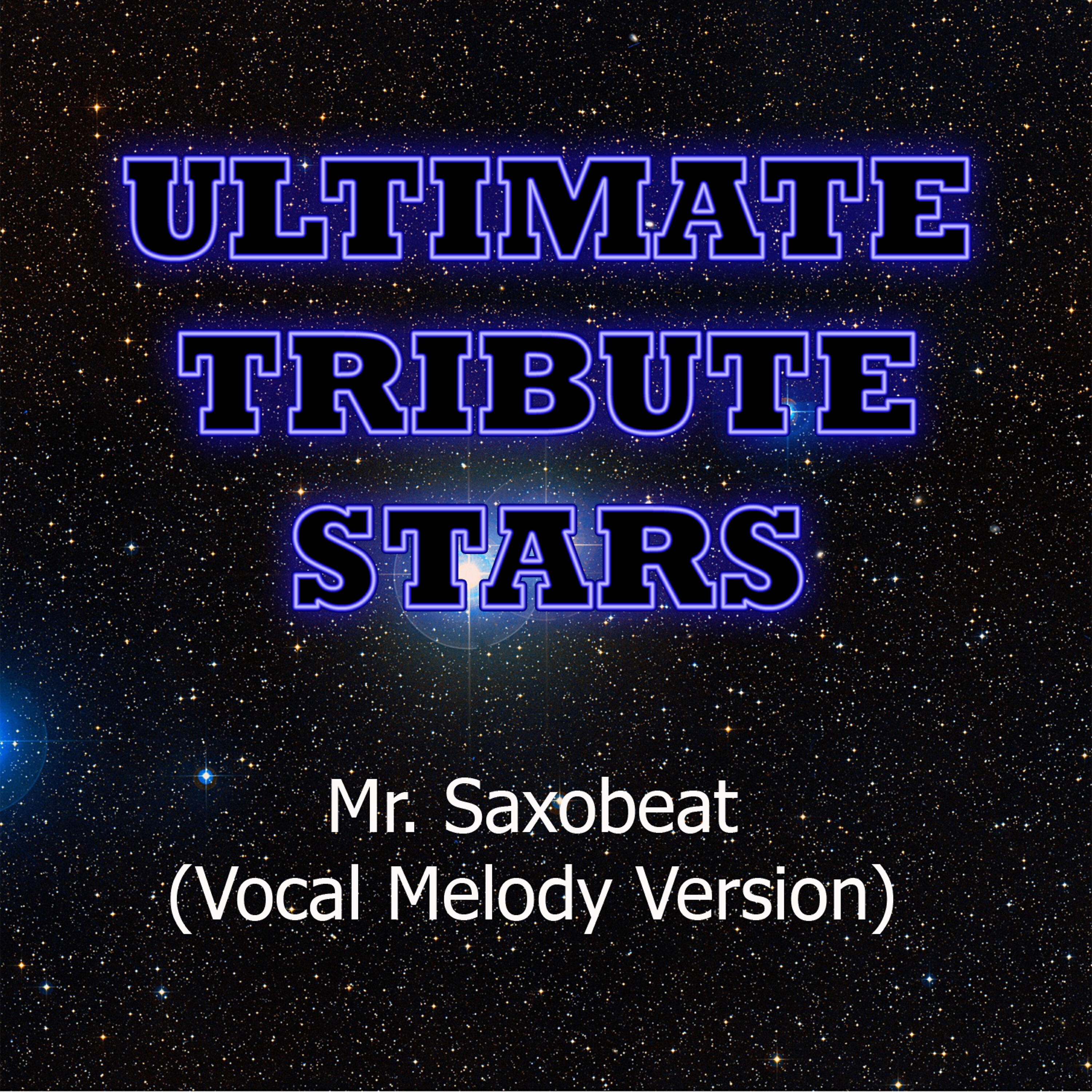 Ultimate Tribute Stars - Alexandra Stan - Mr. Saxobeat (Vocal Melody Version)