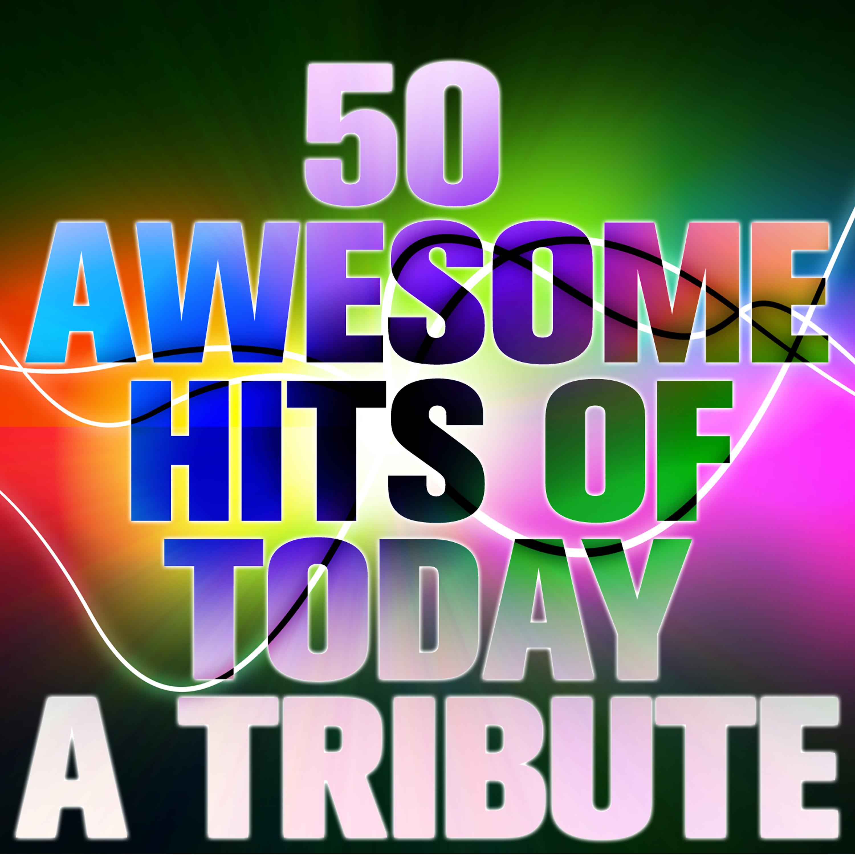 Постер альбома 50 Awesome Hits of Today: A Tribute