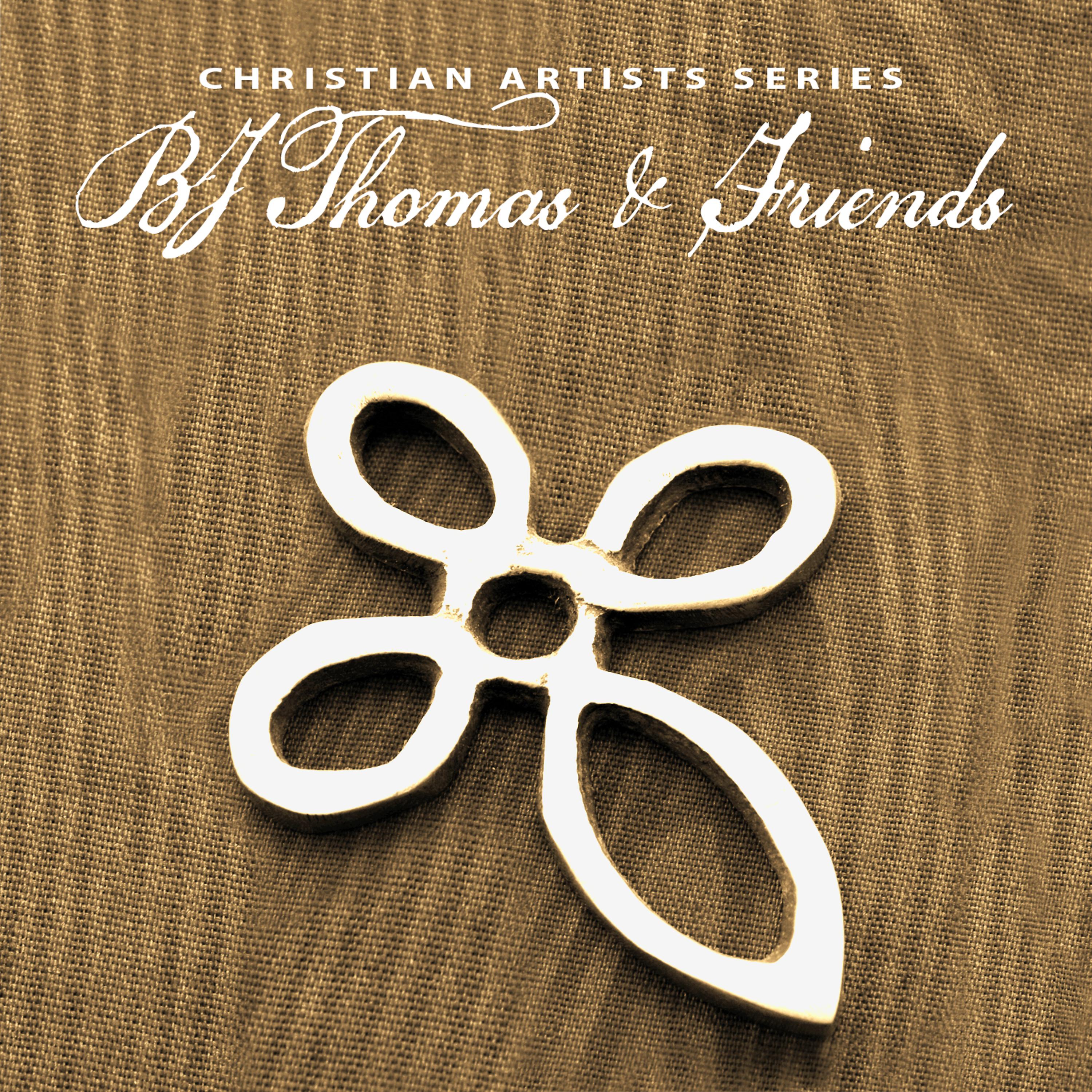 Постер альбома Christian Artists Series: Bj Thomas & Friends