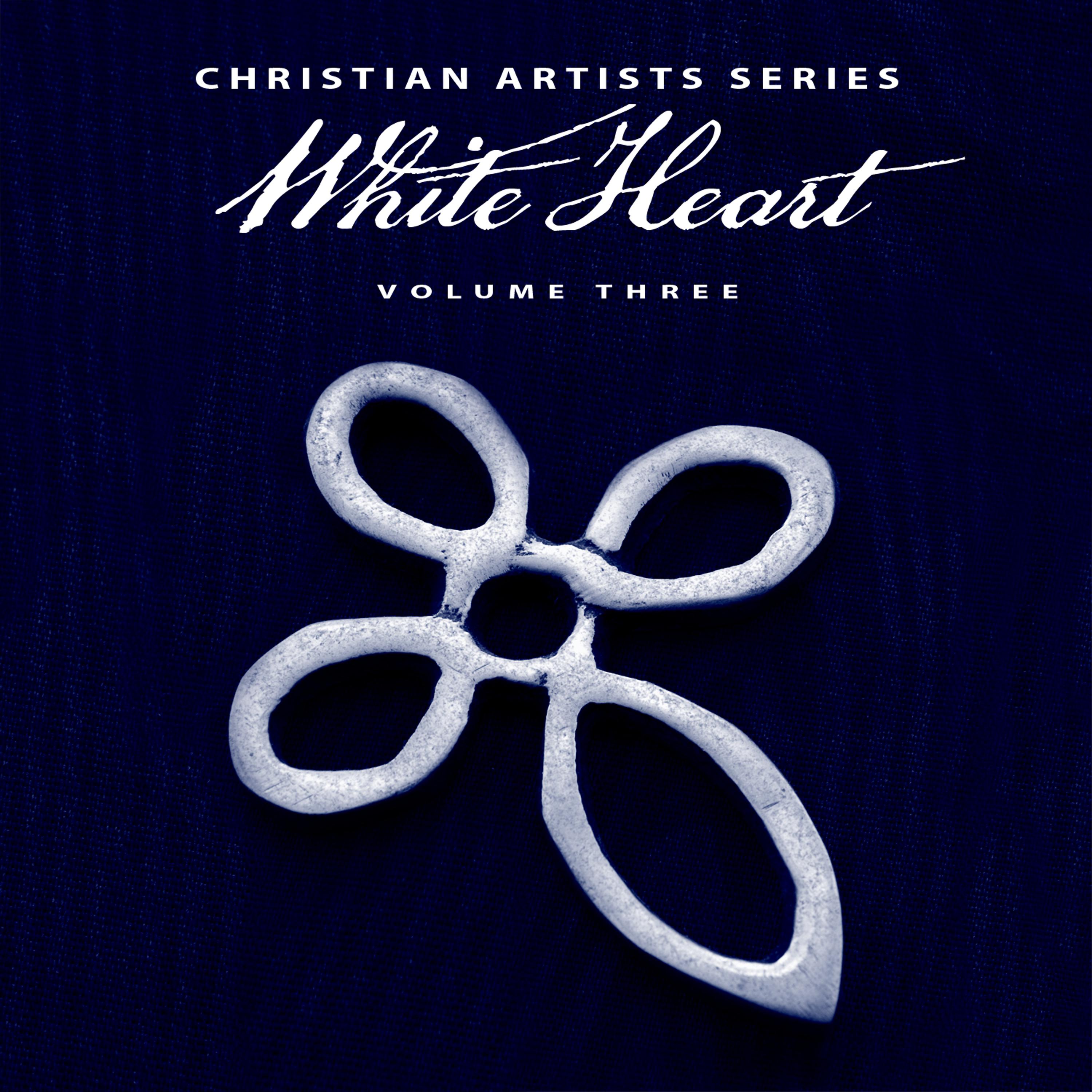 Постер альбома Christian Artists Series: White Heart, Vol. 3