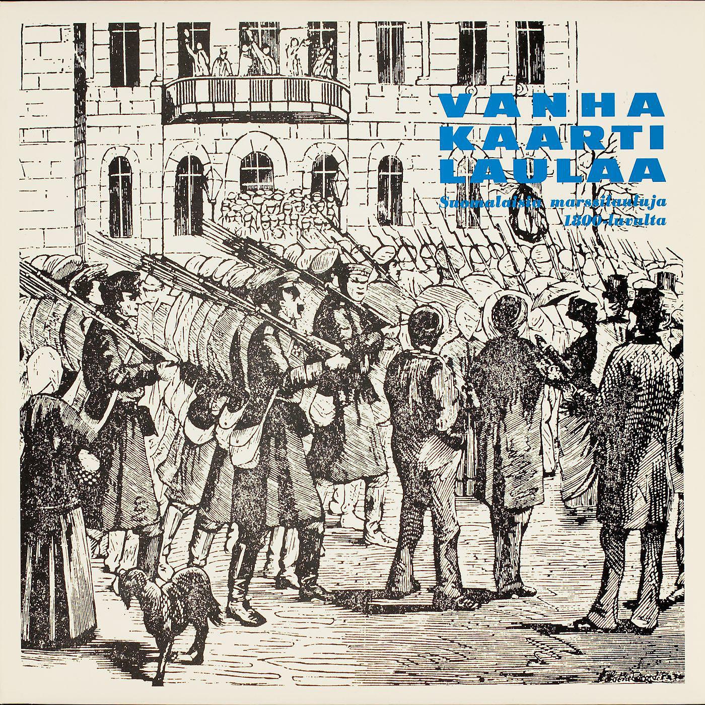 Постер альбома Vanha kaarti laulaa - Suomalaisia marssilauluja 1800-luvulta