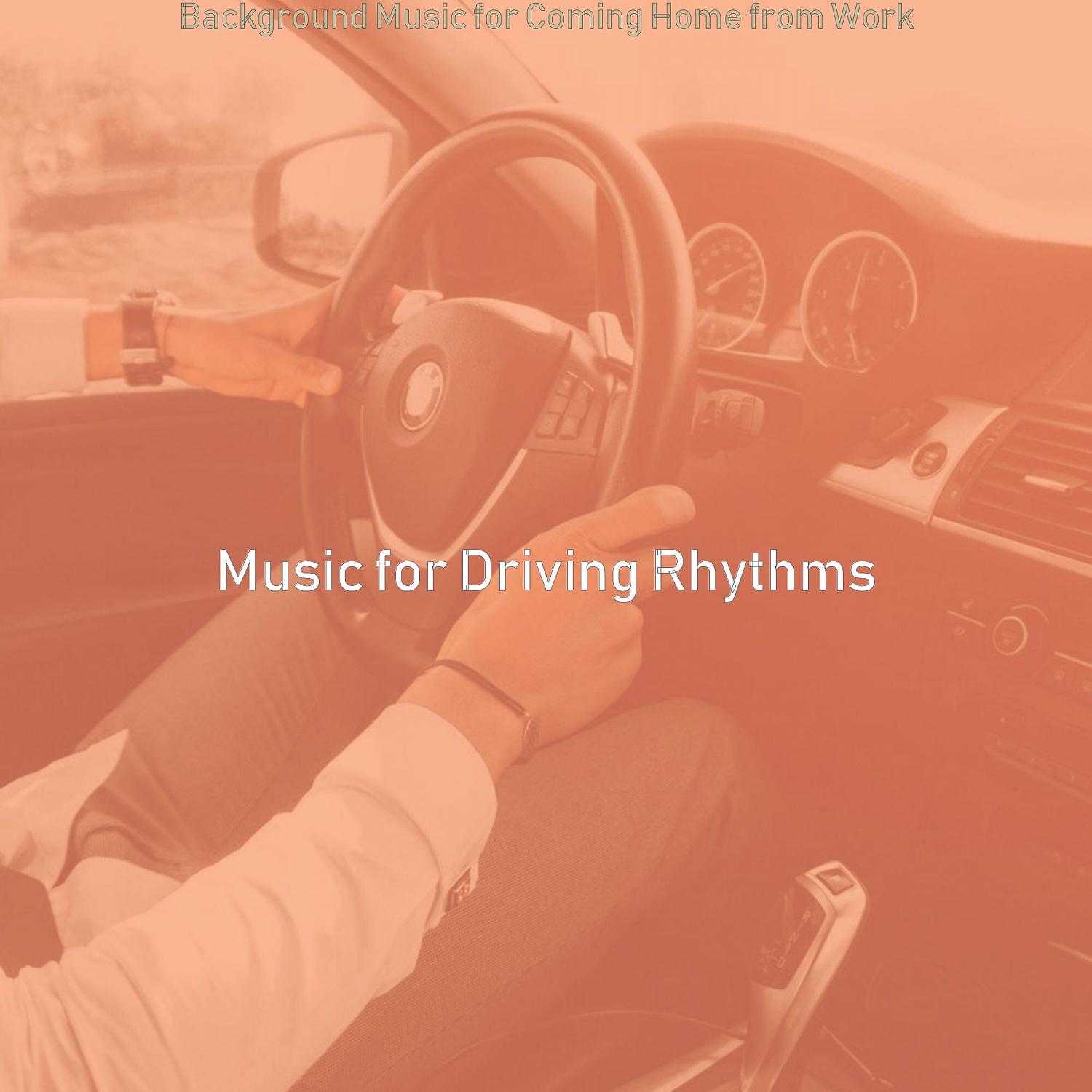 Music for Driving Rhythms - Stellar Moods for Coming Home from Work