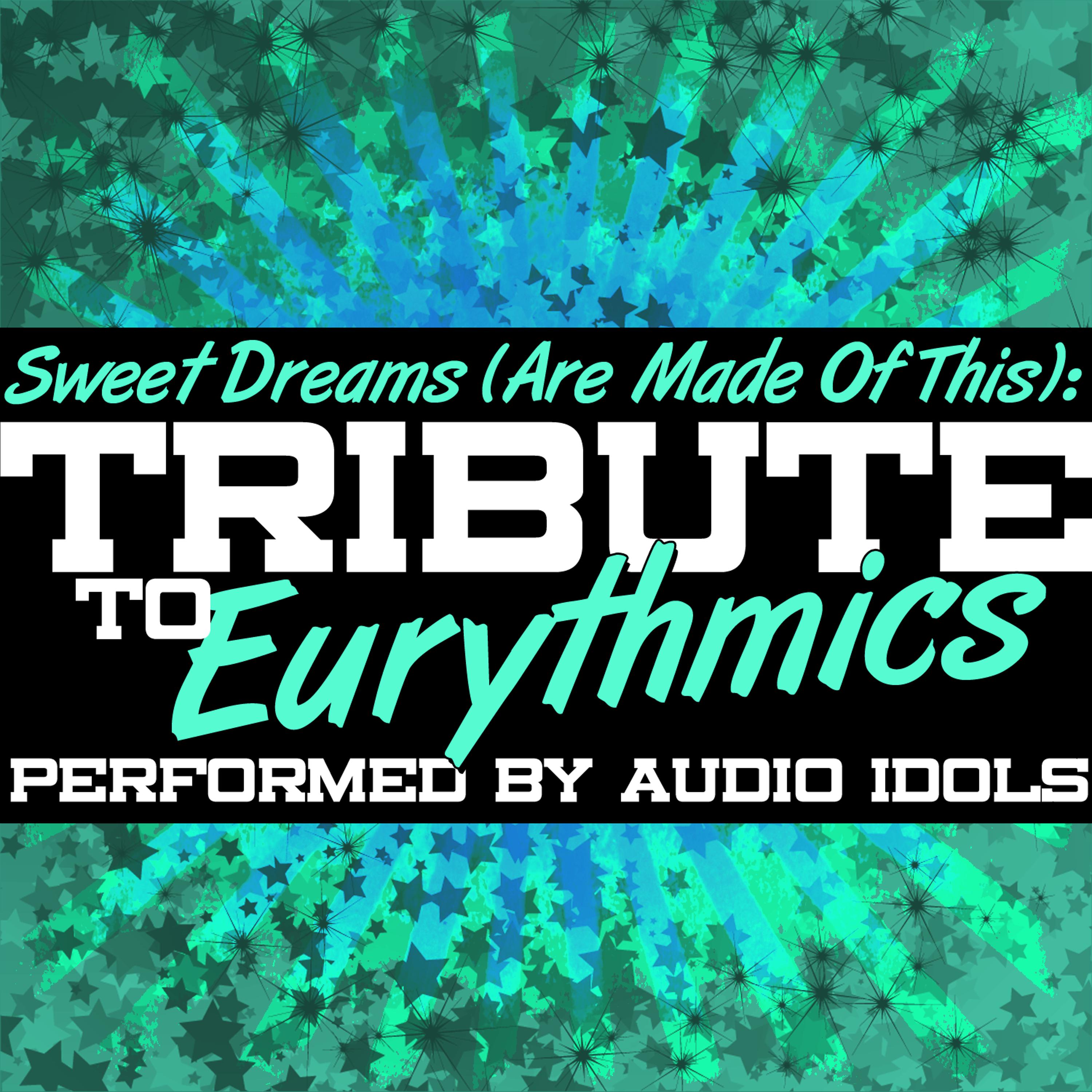 Постер альбома Sweet Dreams (Are Made of This) : Tribute to Eurythmics