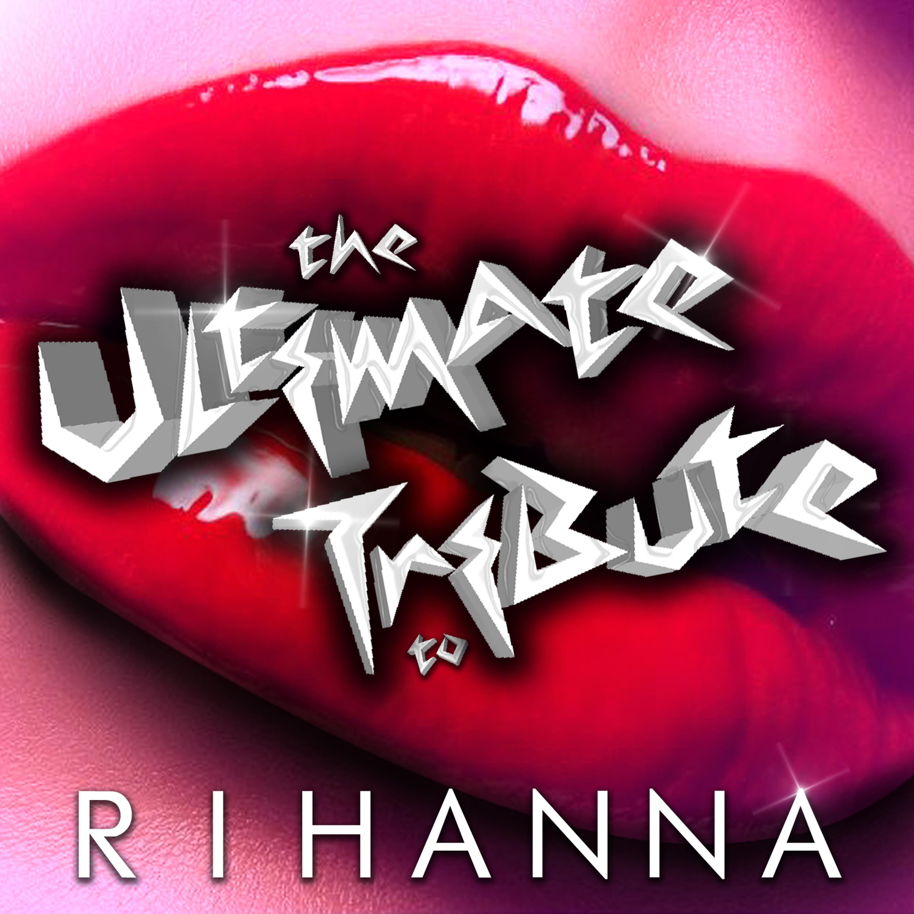 Постер альбома The Ultimate Tribute to Rihanna