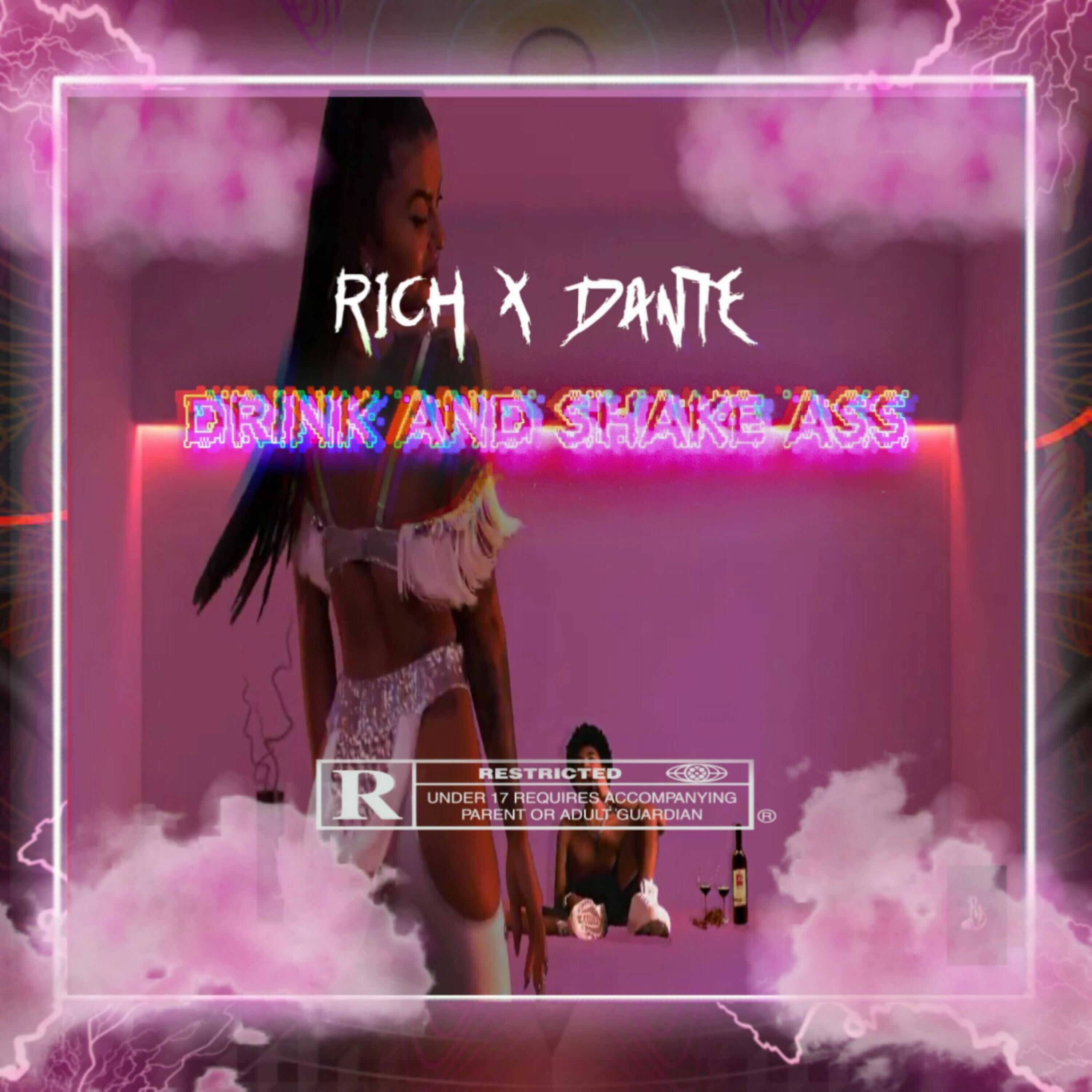 Rich-XvIII-Dante - Drink And Shake Ass