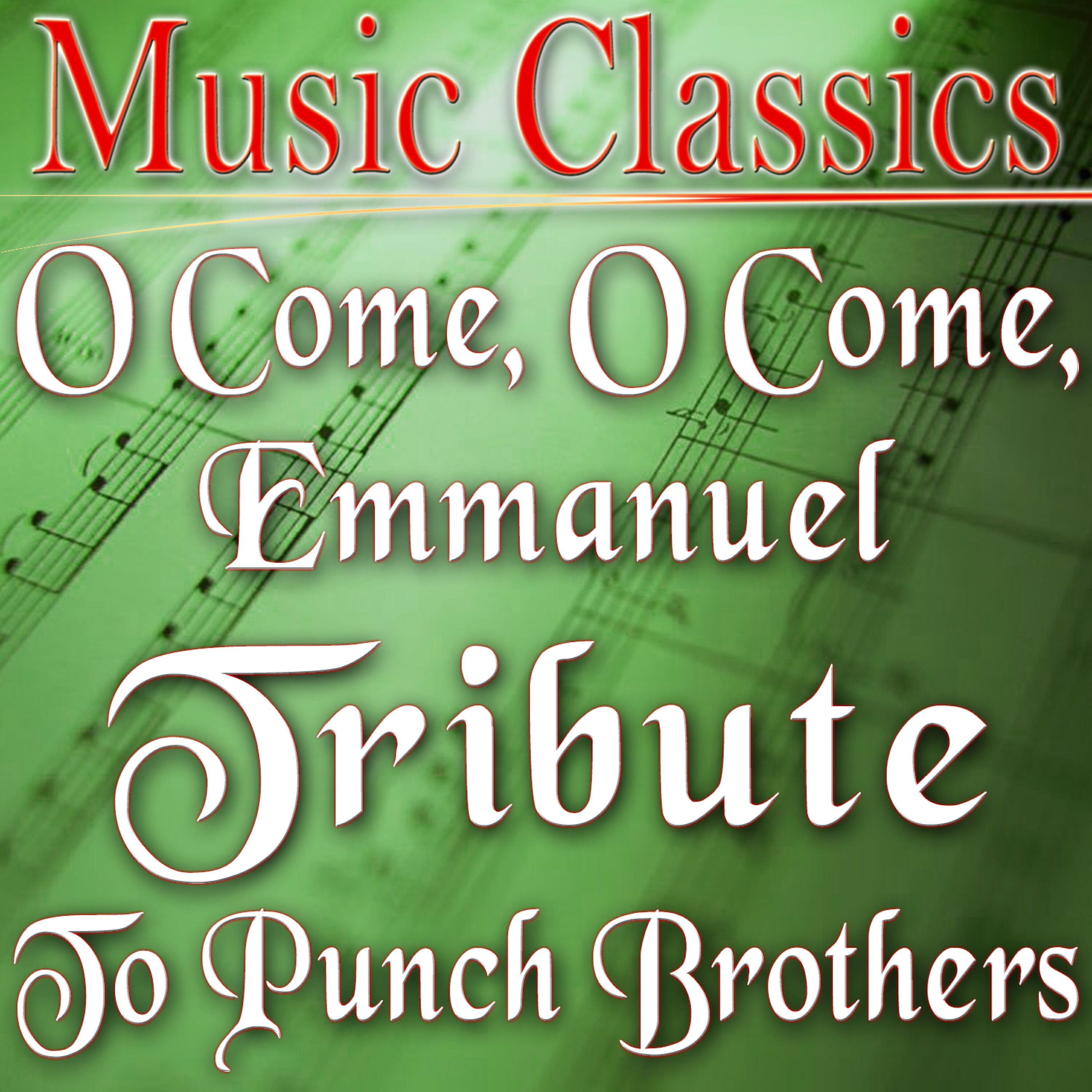 Music Classics - O Come, O Come, Emmanuel (Tribute to Punch Brothers)