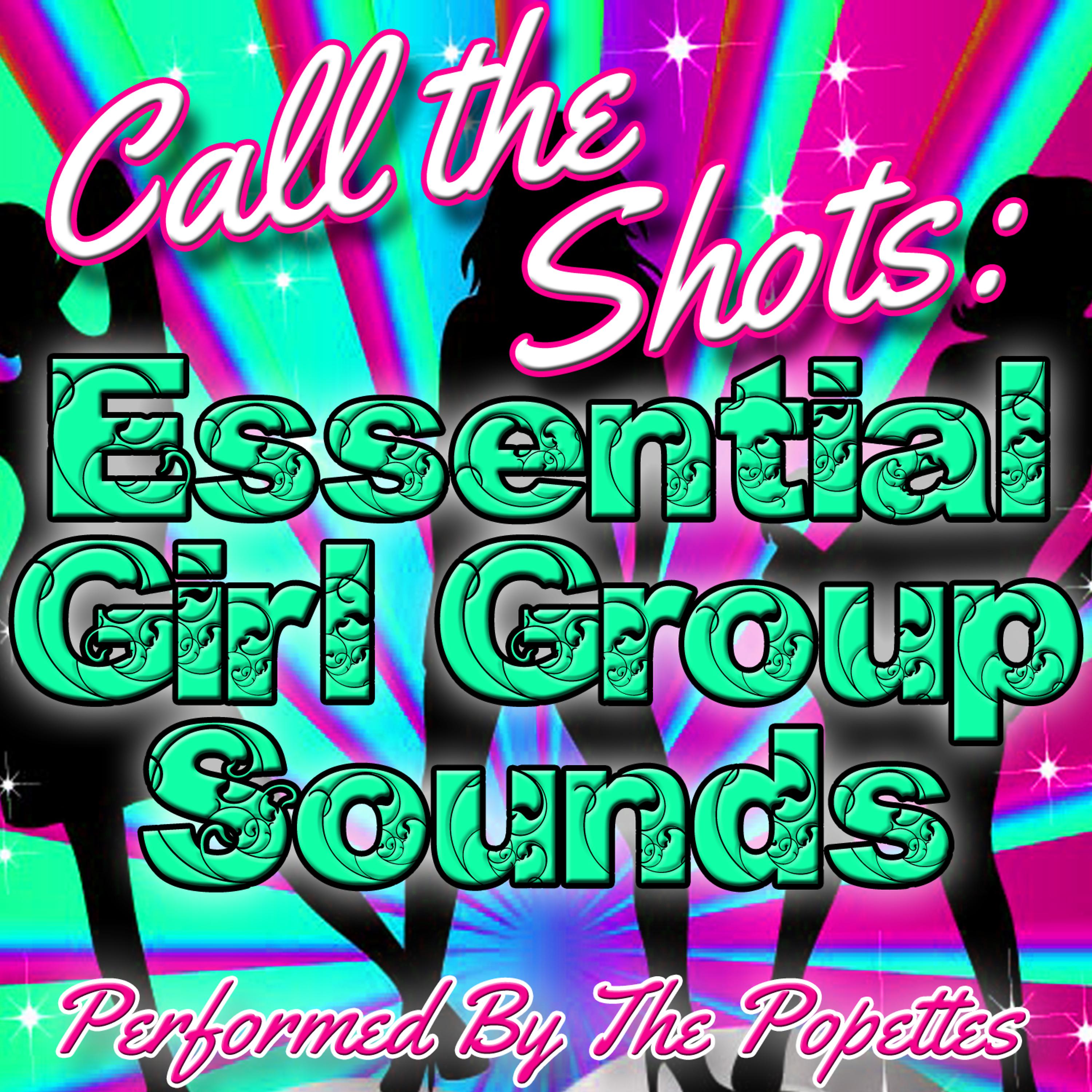 Постер альбома Call the Shots: Essential Girl Group Sounds
