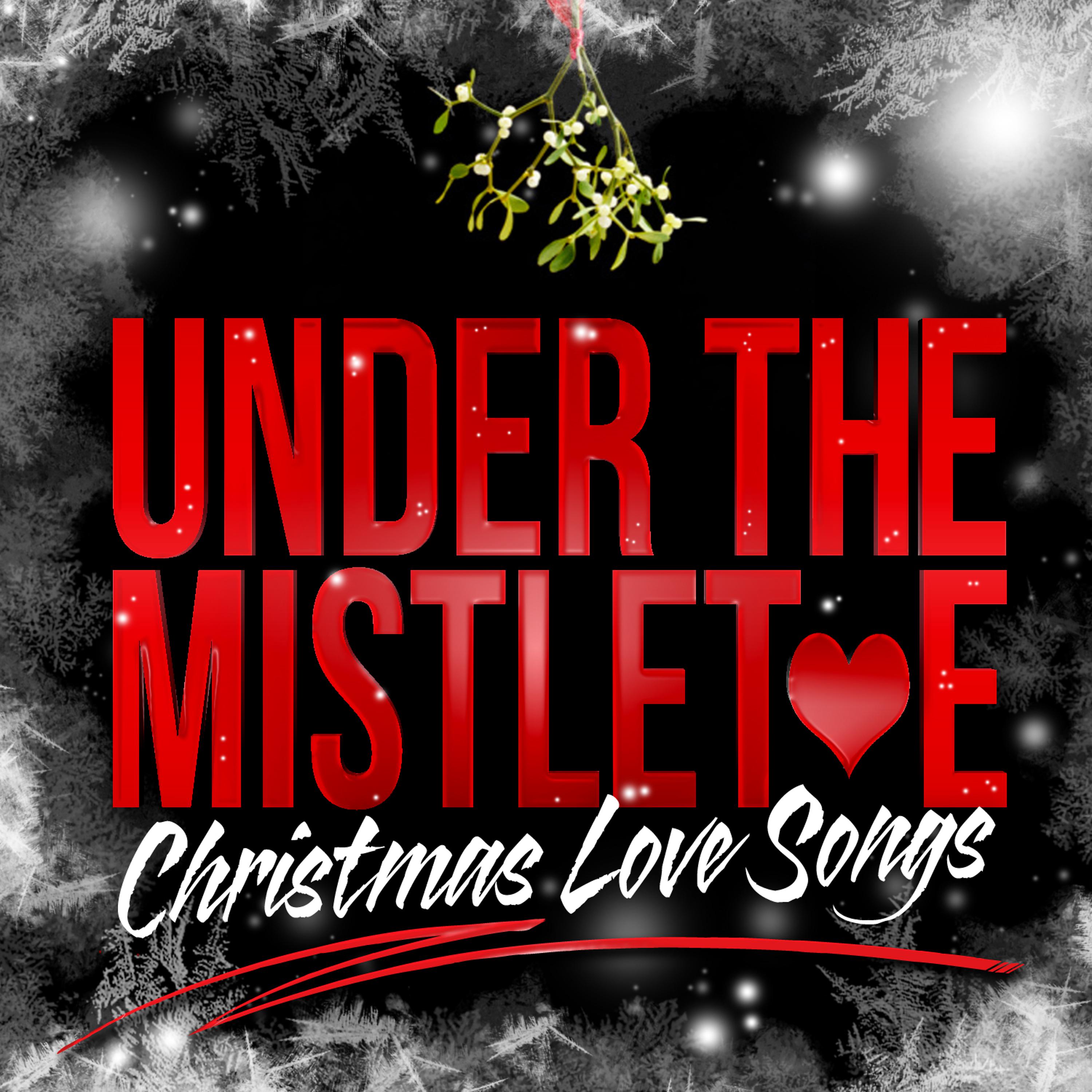 Постер альбома Under the Mistletoe - Christmas Love Songs