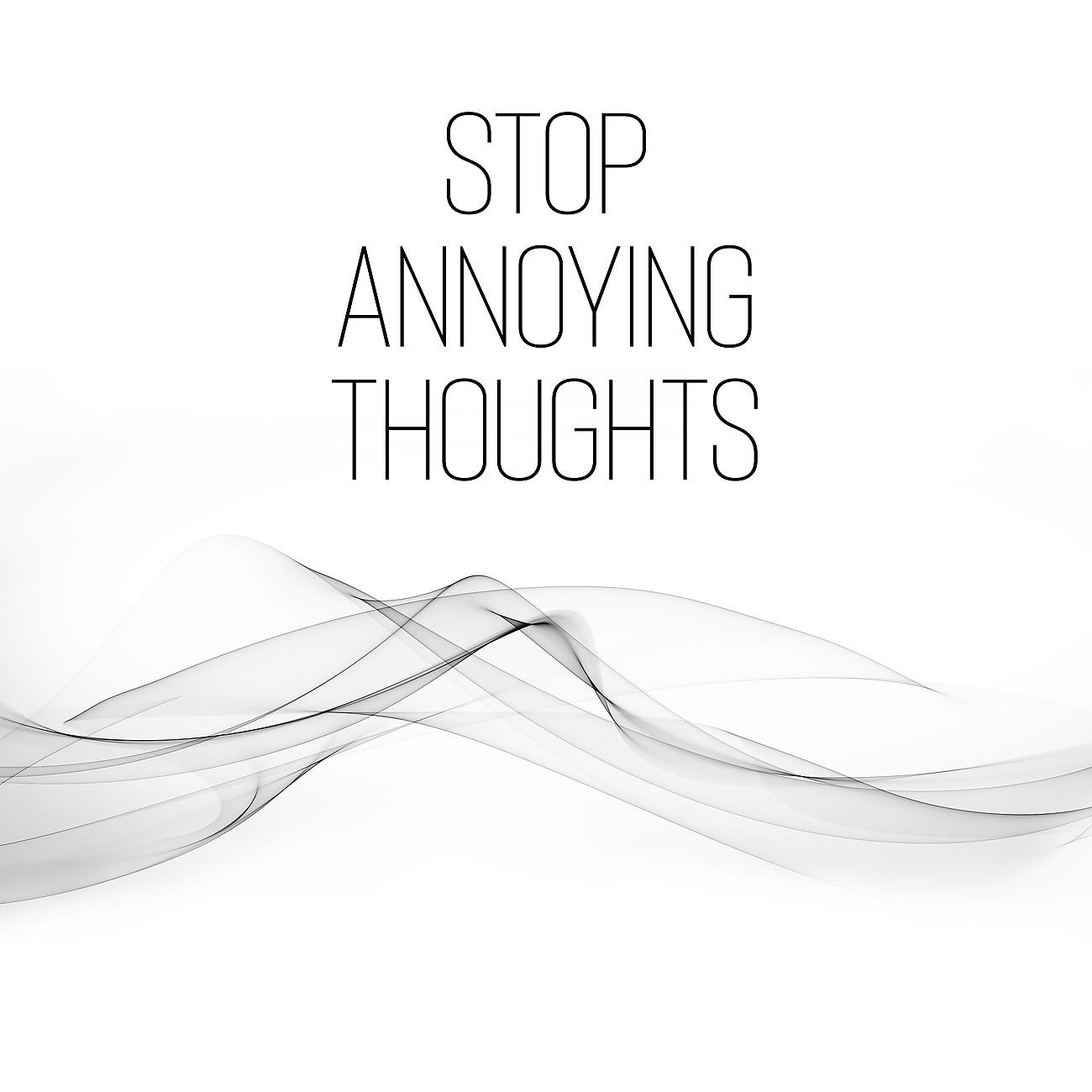 Постер альбома Stop Annoying Thoughts