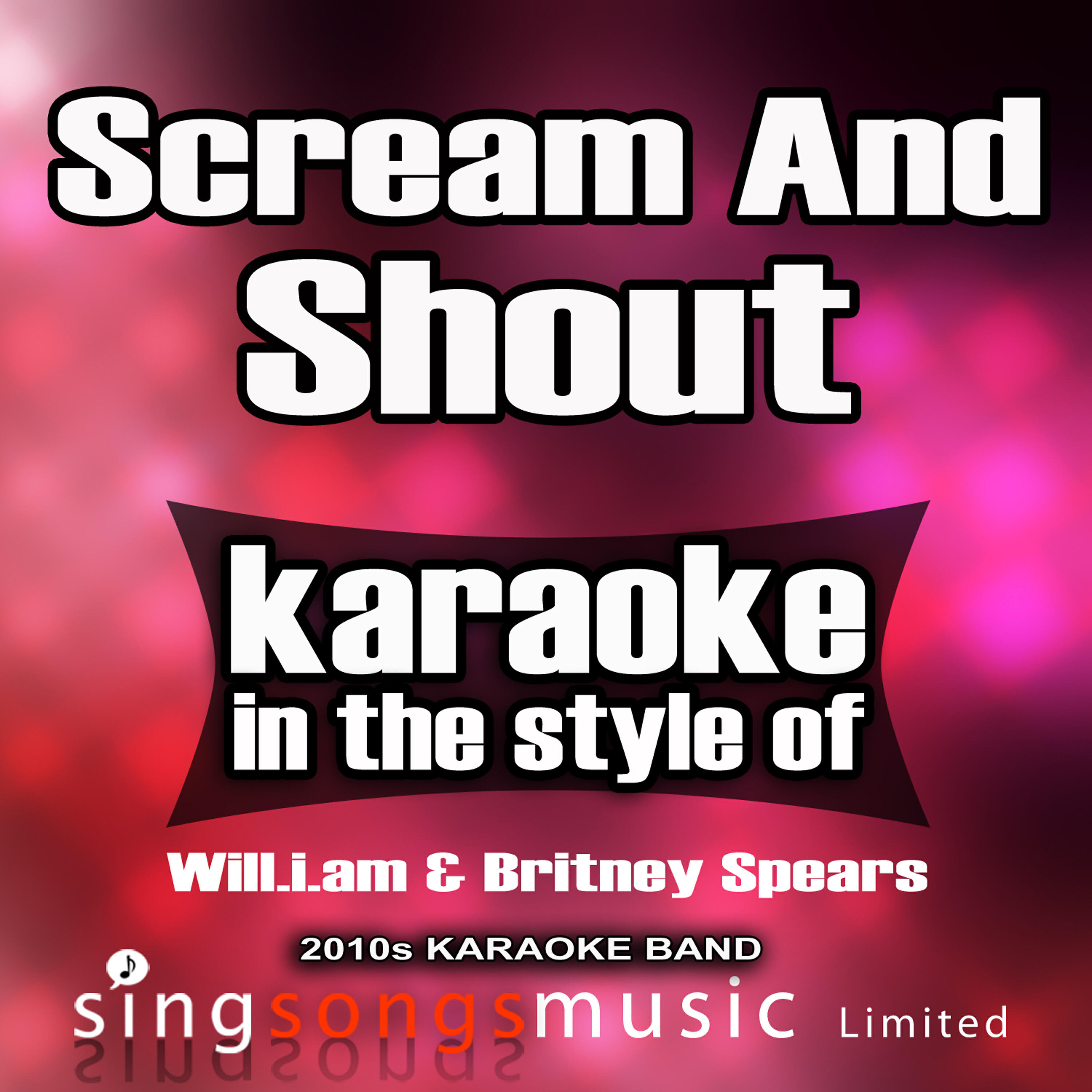 2010s Karaoke Band - Scream and Shout (In the Style of Will.I.Am & Britney Spears) [Karaoke Version]