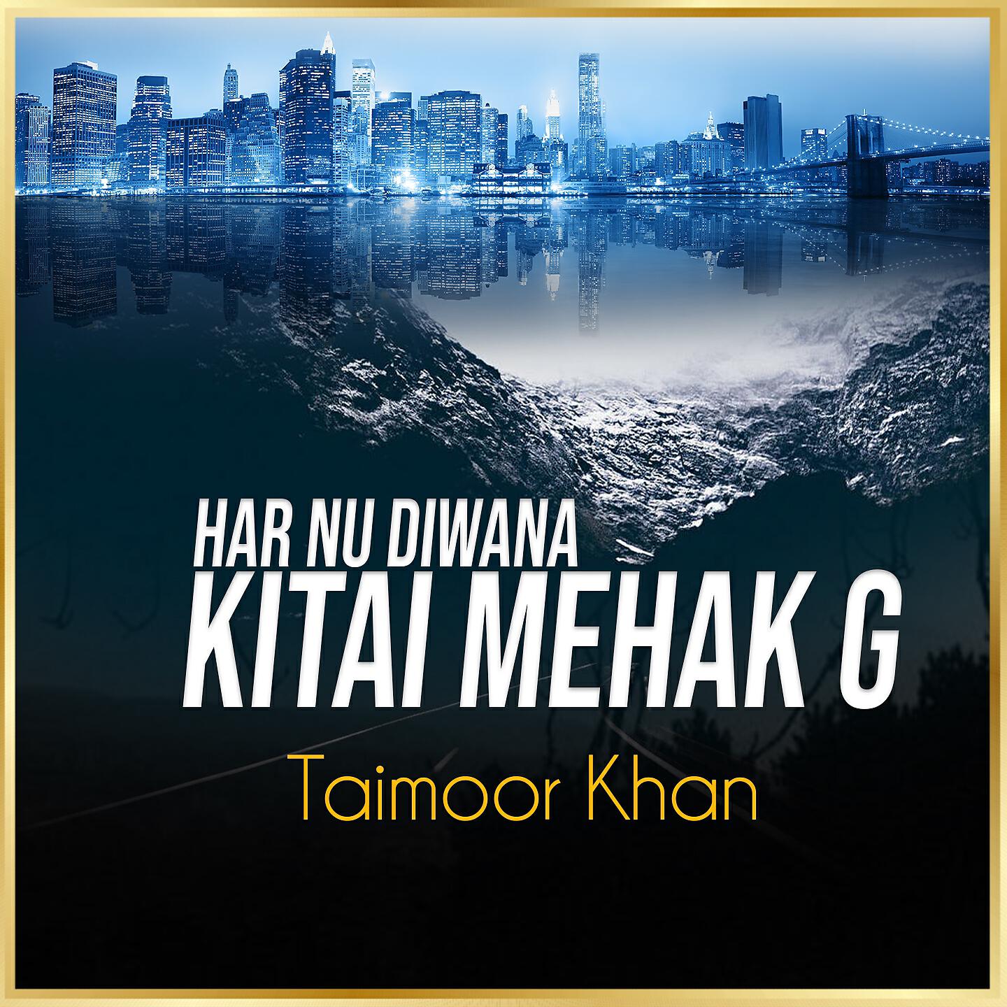 Taimoor Khan - Har Nu Diwana Kitai Mehak G