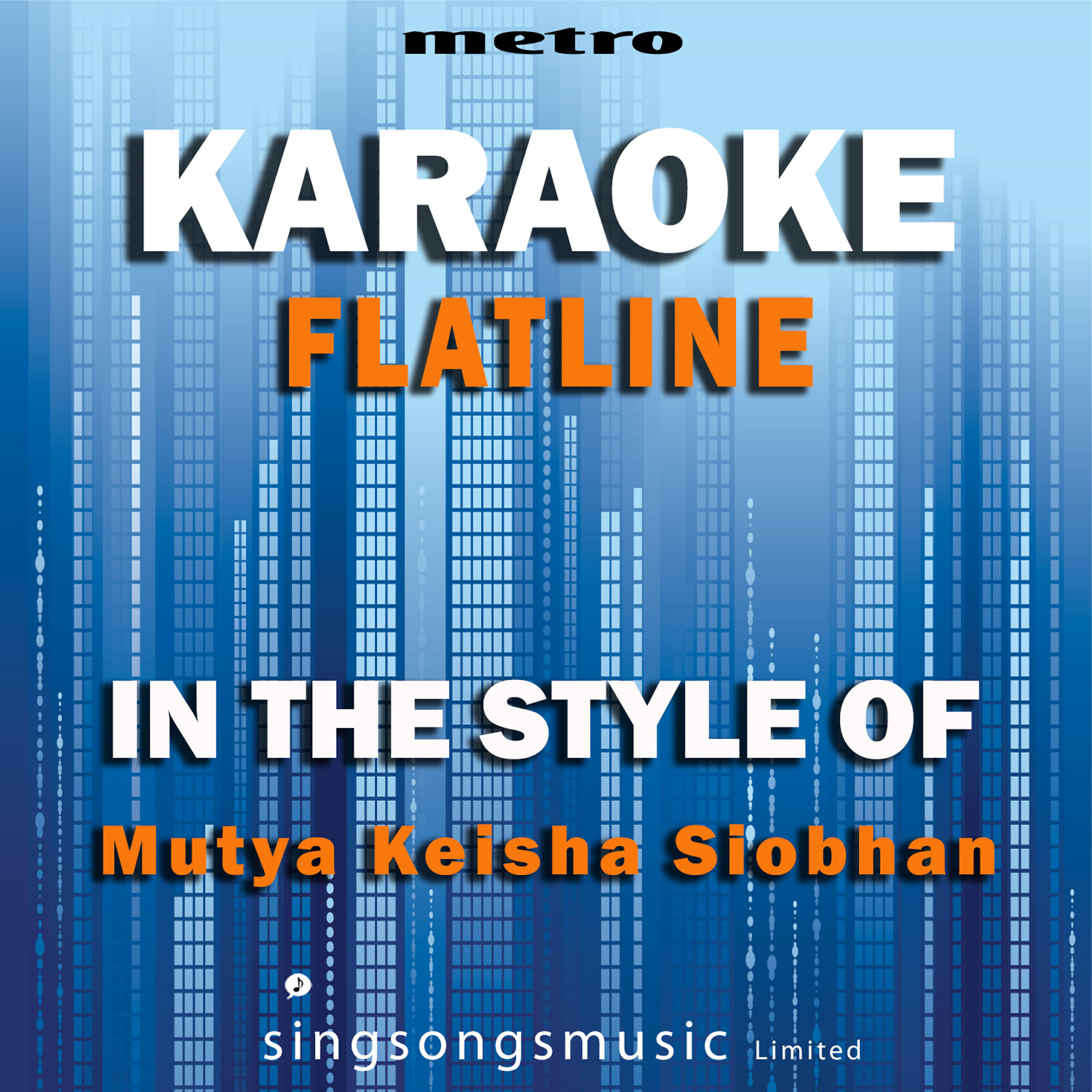Metro Karaoke Singles - Flatline (In the Style of Mutya Keisha Siobhan) [Karaoke Version]