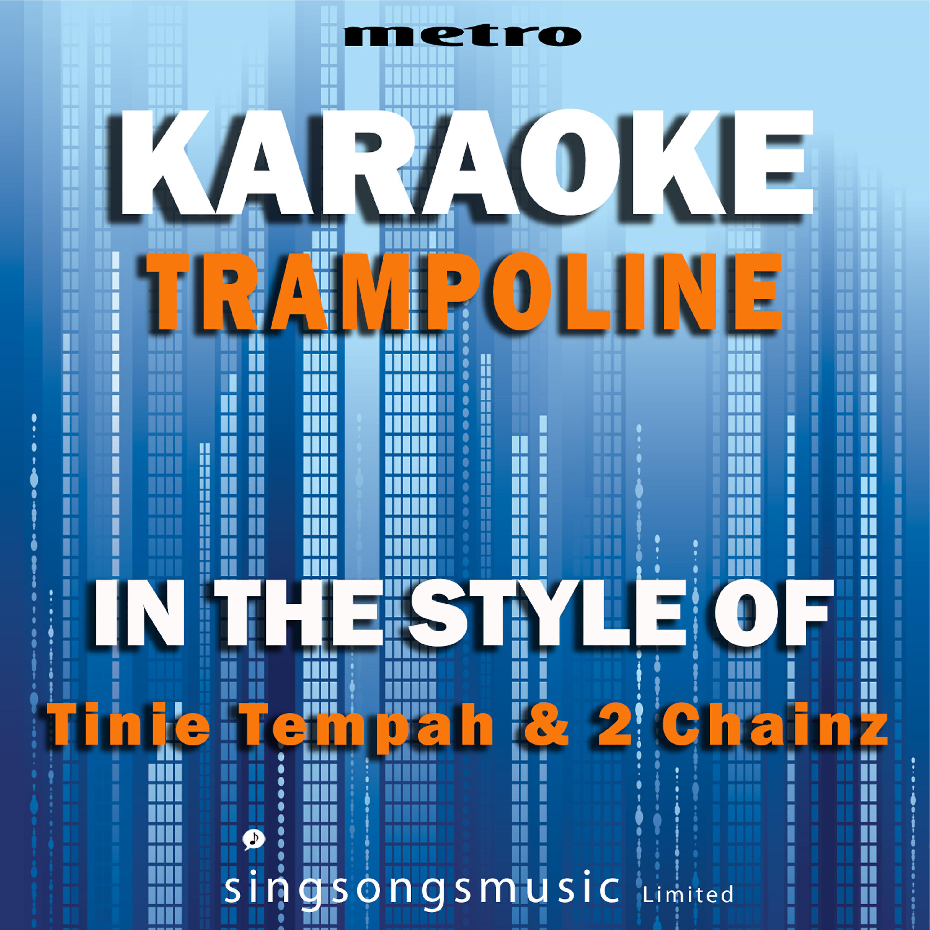 Metro Karaoke Singles - Trampoline (In the Style of Tinie Tempah & 2 Chainz) [Karaoke Version]