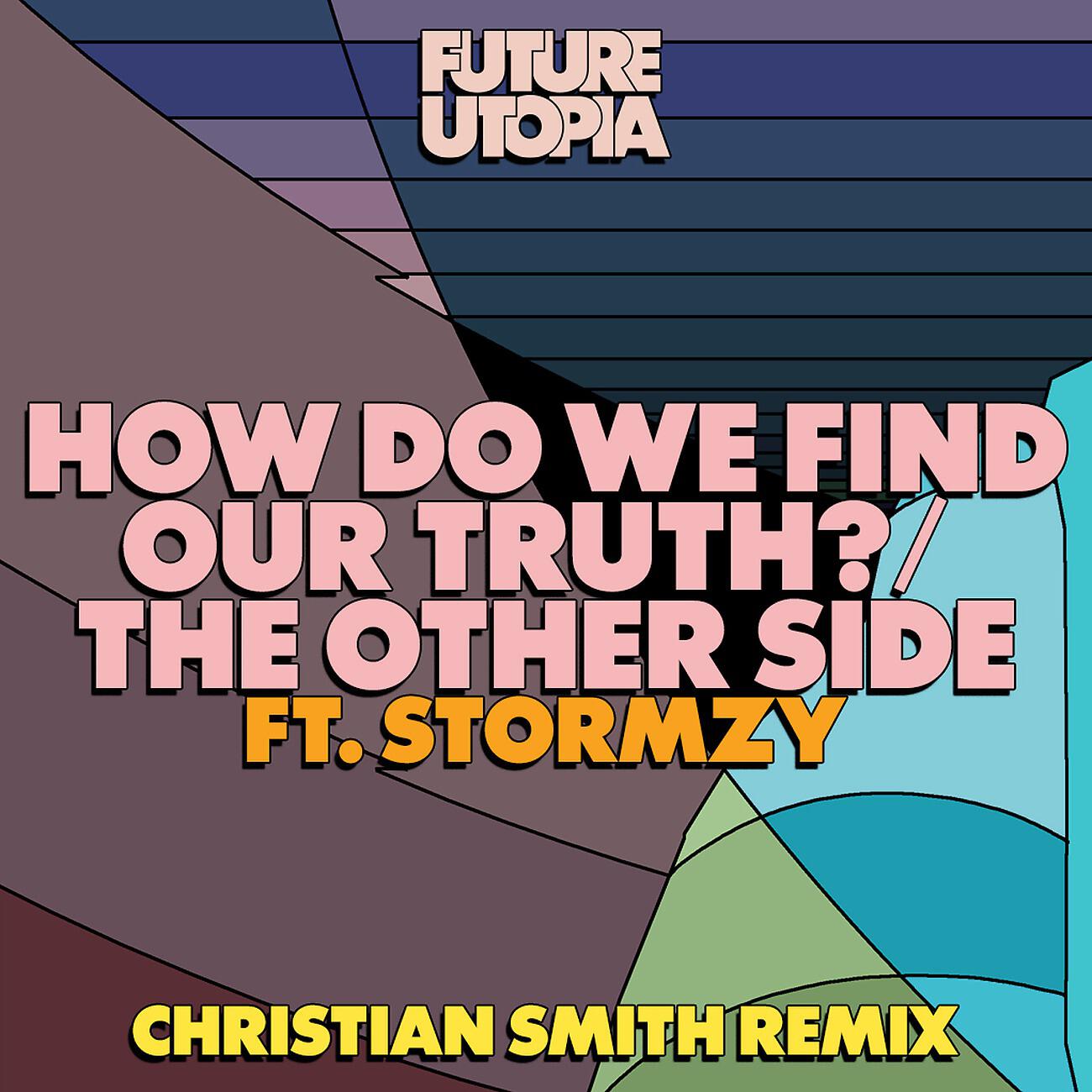 Future Utopia - How Do We Find Our Truth? (Christian Smith Remix)