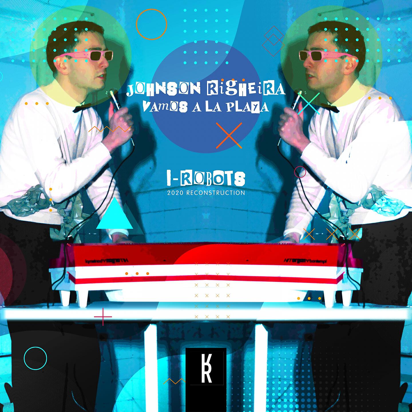 Johnson Righeira - Vamos a la Playa (I-Robots 2020 Reconstruction)