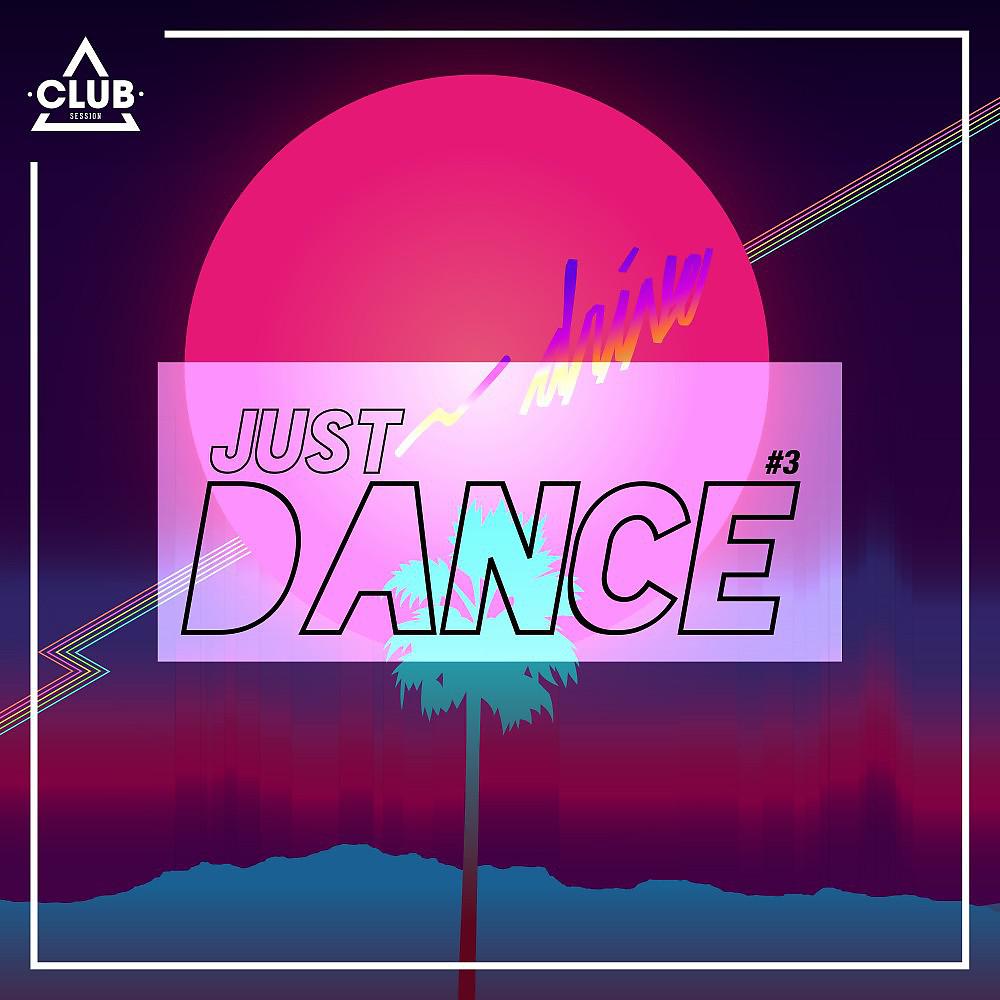 Постер альбома Club Session - Just Dance #3