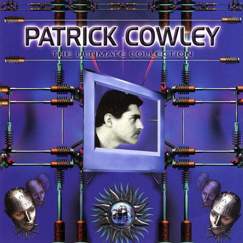 Постер альбома Patrick Cowley: The Ultimate Collection