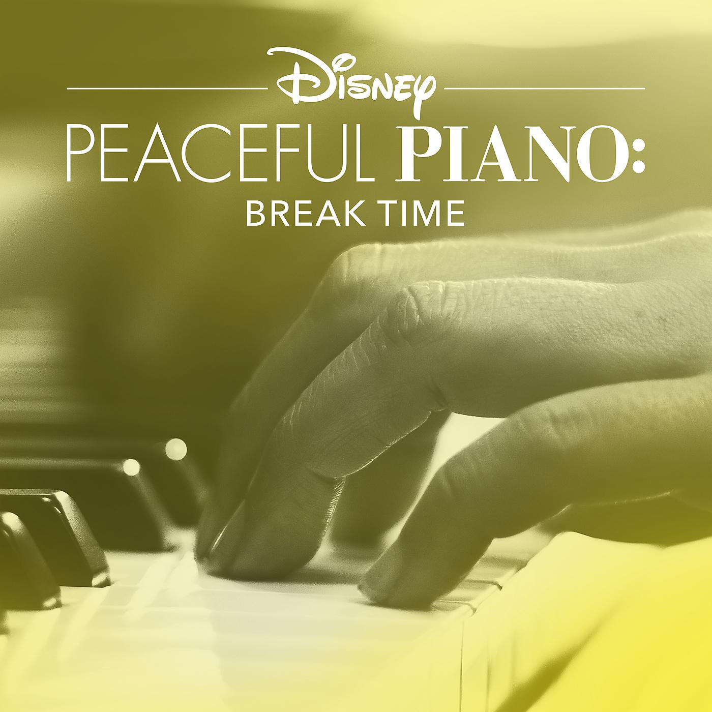 Постер альбома Disney Peaceful Piano: Break Time