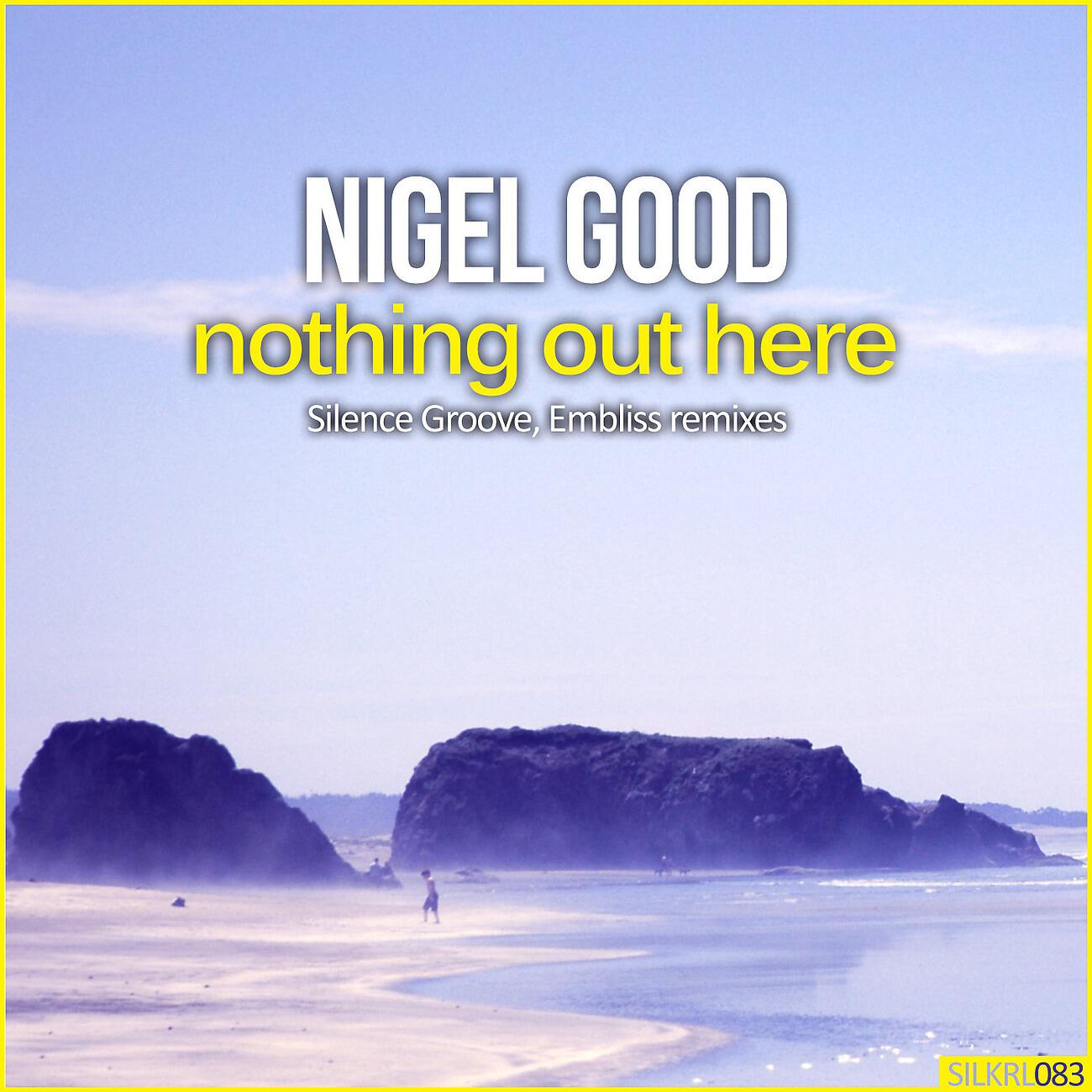 Nigel Good - Nothing Out Here (Silence Groove Remix)