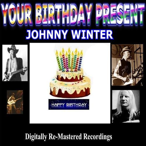 Постер альбома Your Birthday Present - Johnny Winter