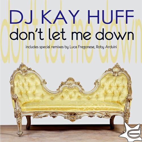 DJ Kay Huff - Don't Let Me Down (Roby Arduini Radio Edit)