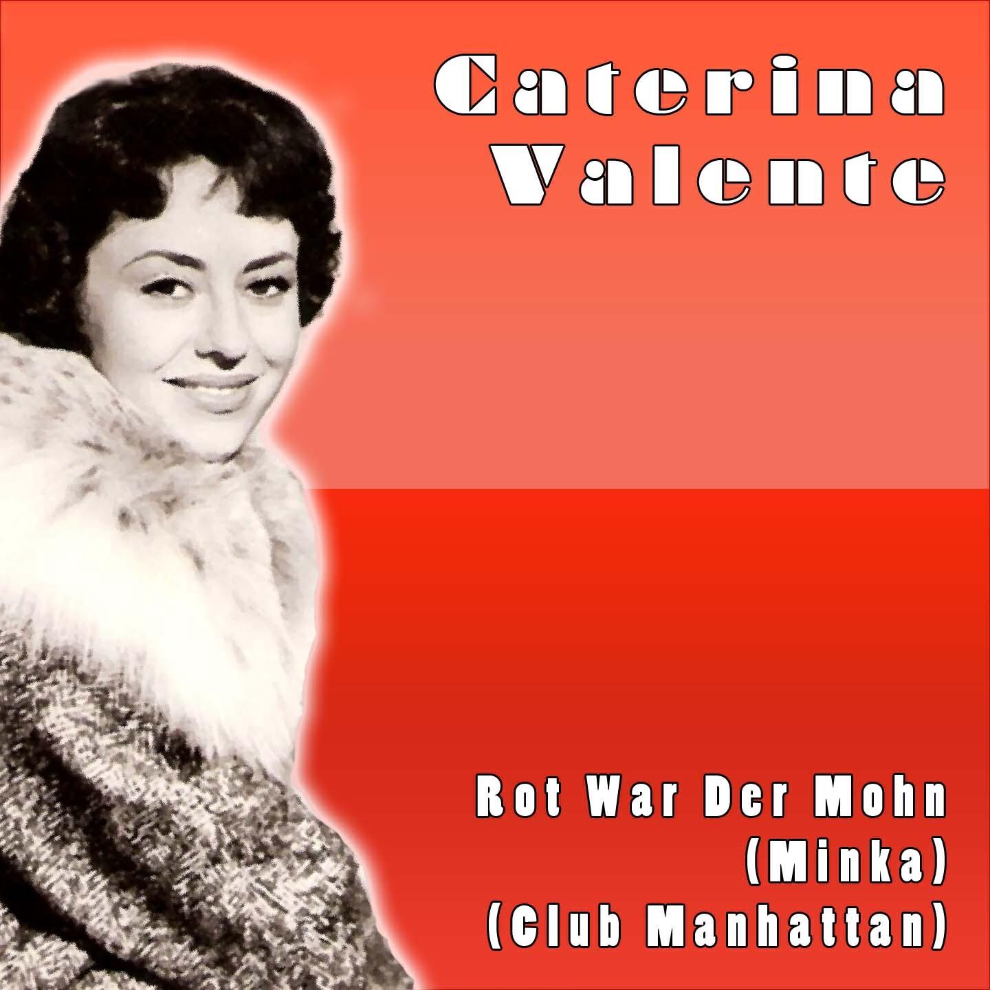 Caterina Valente - Rot War Der Mohn (Minka) (Club Manhattan)