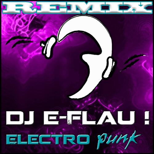 DJ E-Flau! - Electro Punk (Thomas Blaster Remix)