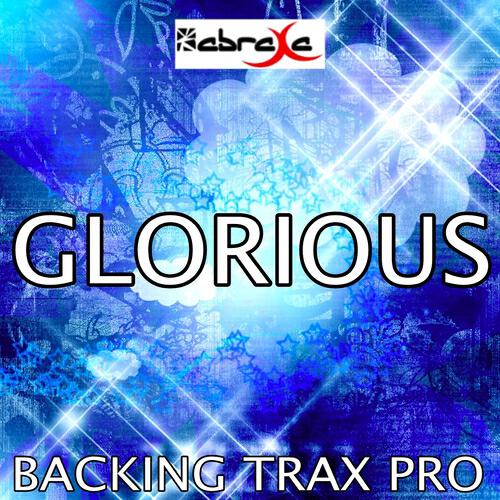 Backing Trax Pro - Glorious (Karaoke Version) (Originally Performed by Cascada)