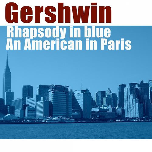 Постер альбома George Gerswhin: Rhapsody in Blue, An American in Paris