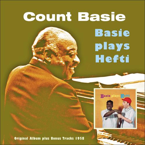 Постер альбома Basie Plays Hefti (Original Album Plus Bonus Tracks 1958)