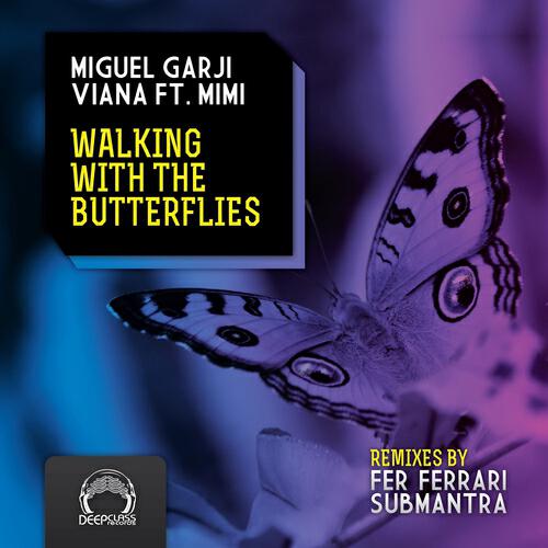 Miguel Garji - Walking With Butterflies (Submantra Remix)