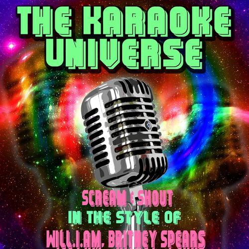 The Karaoke Universe - Scream & Shout (Karaoke Version) (In the Style of Will.i.am, Britney Spears)