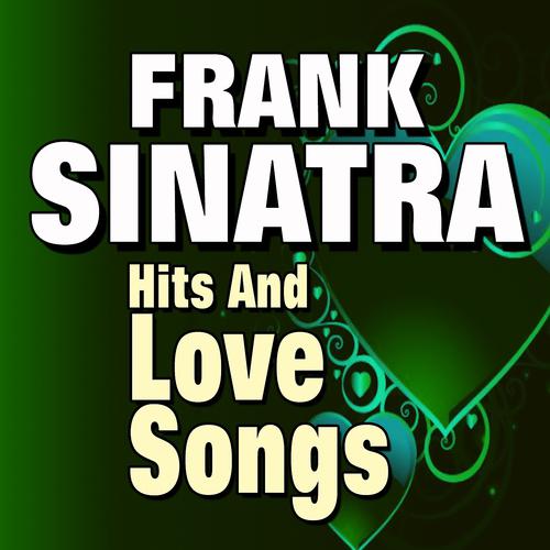 Постер альбома Frank Sinatra Hits and Love Songs (Original Artist Original Songs the Early Years)
