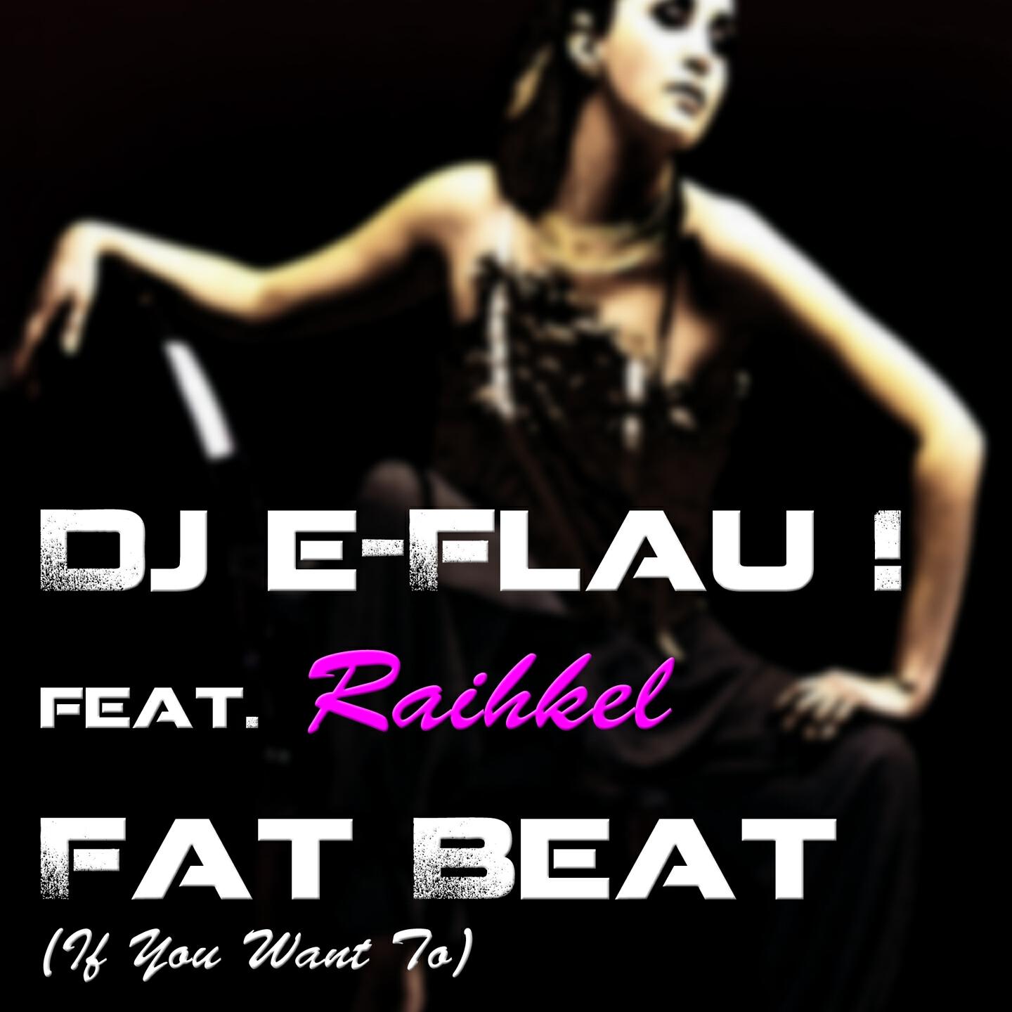 DJ E-Flau! - Fat Beat: If You Want To (Original Mix)
