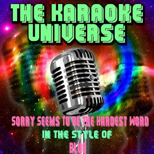 The Karaoke Universe - Sorry Seems to Be the Hardest Word (Karaoke Version) [In the Style of Blue]