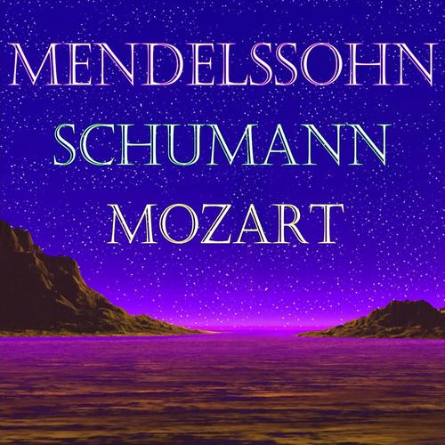 Постер альбома Mendelssohn, schumann and mozart