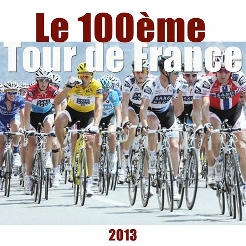 Постер альбома Le 100ème Tour de France (2013)
