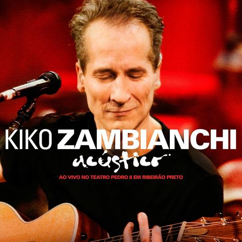 Постер альбома Kiko Zambianchi (Acústico ao Vivo)
