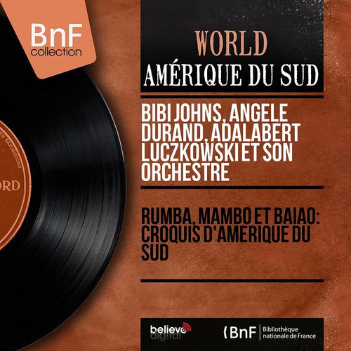 Постер альбома Rumba, mambo et baïao: Croquis d'Amérique du Sud (Mono Version)
