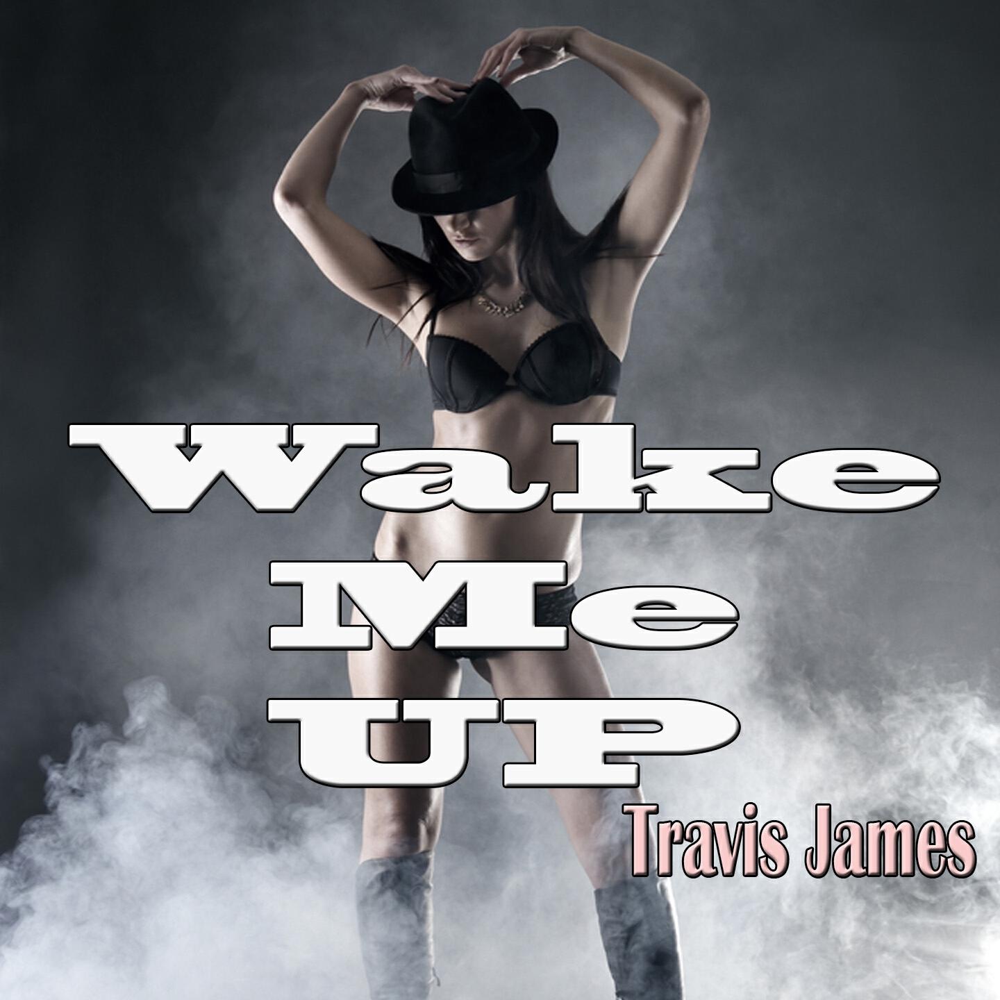 Travis James - Wake Me Up